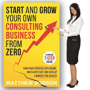 Start And Grow Your Own Consulting Business From Zero: